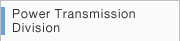 Power Transmission Division